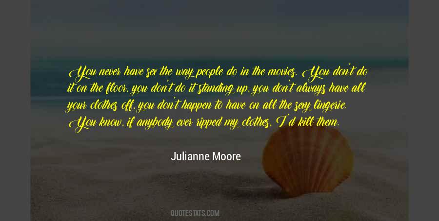 Julianne Moore Quotes #1540679