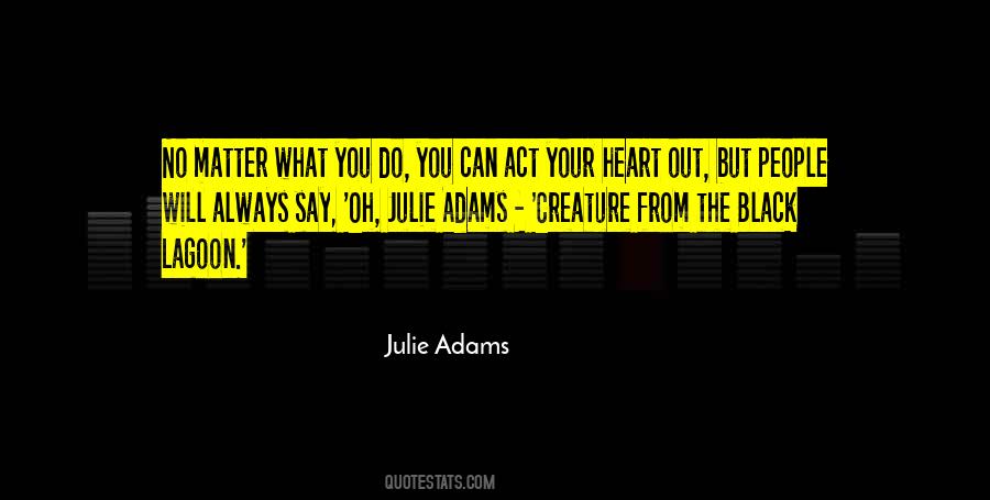 Julie Adams Quotes #255550