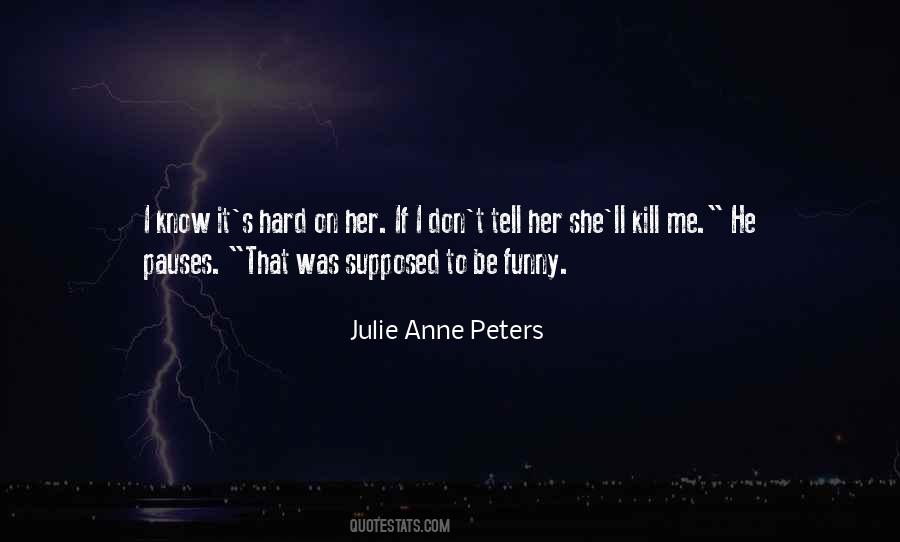 Julie Anne Peters Quotes #1701679