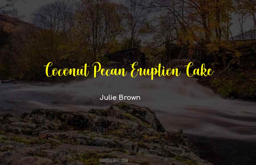 Julie Brown Quotes #1191634 Julie Brown Quotes #1191634