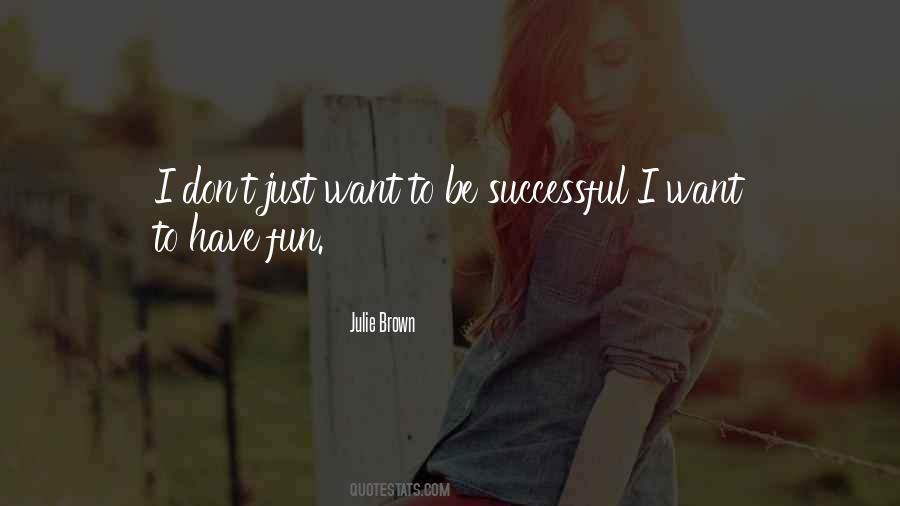 Julie Brown Quotes #340273