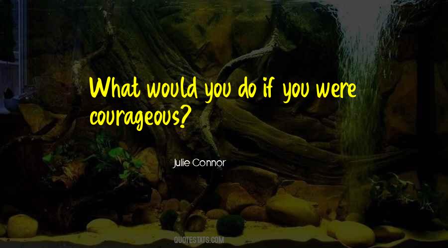 Julie Connor Quotes #599986