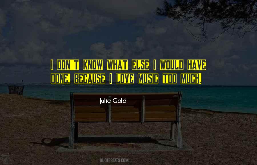 Julie Gold Quotes #718299