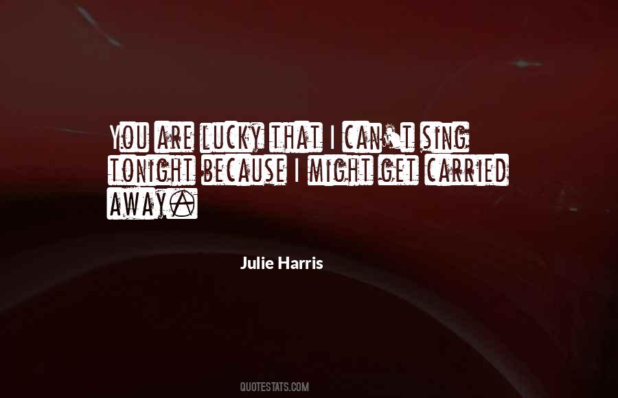 Julie Harris Quotes #1217709