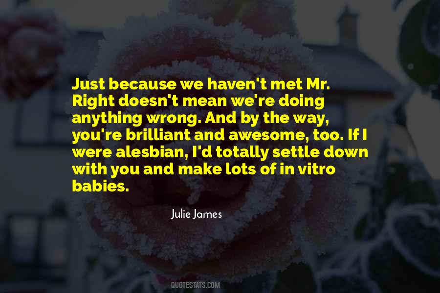Julie James Quotes #1791468