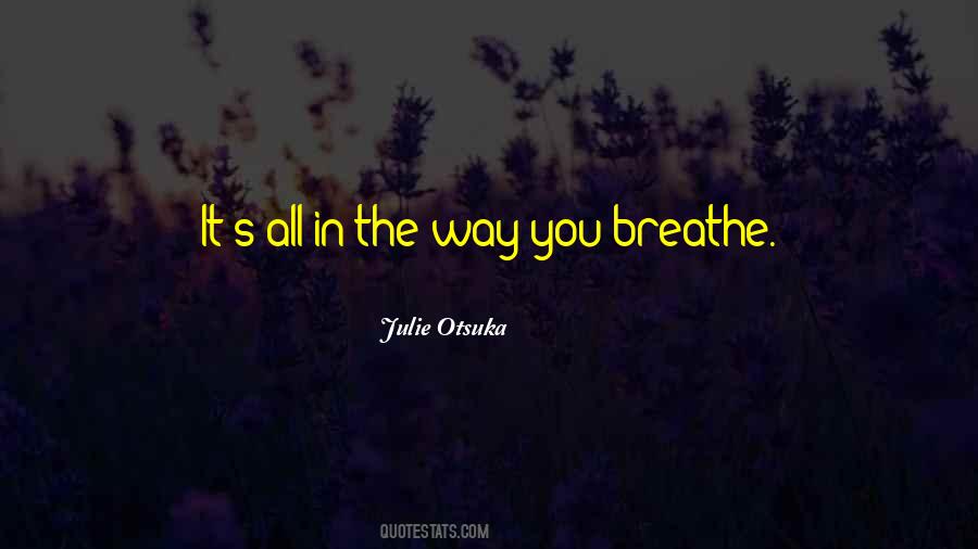 Julie Otsuka Quotes #1568726