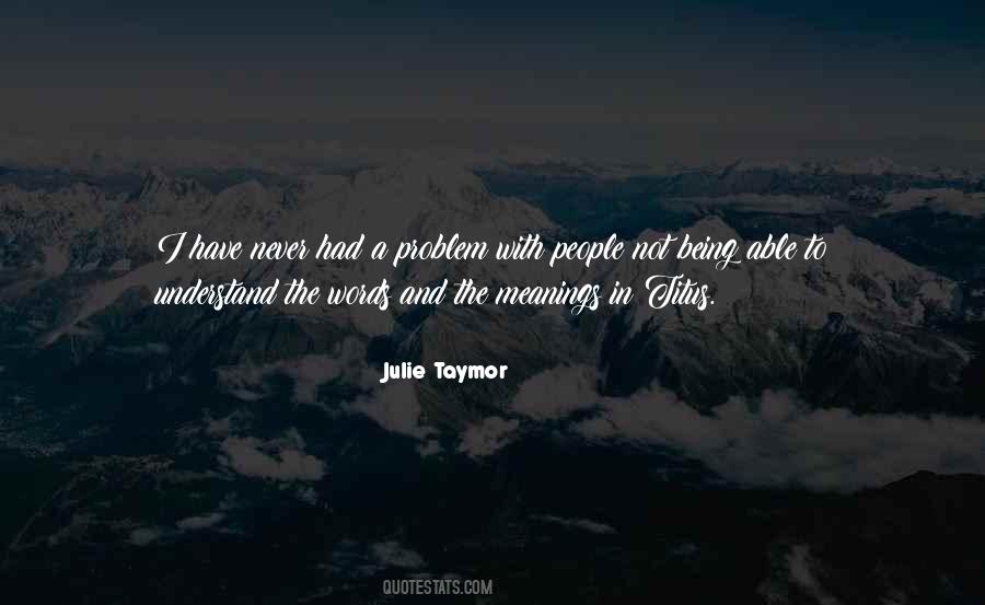Julie Taymor Quotes #3846