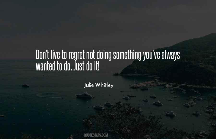 Julie Whitley Quotes #1257240