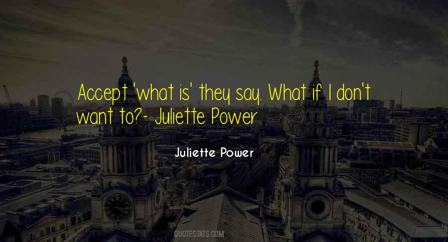 Juliette Power Quotes #1350324 Juliette Power Quotes #1350324
