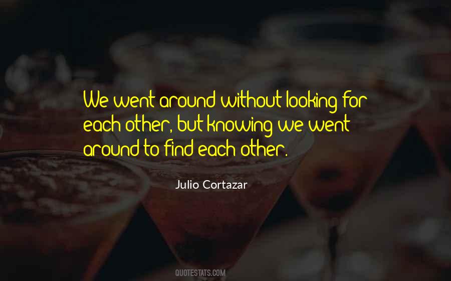 Julio Cortazar Quotes #310718