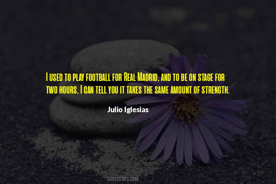 Julio Iglesias Quotes #1256194