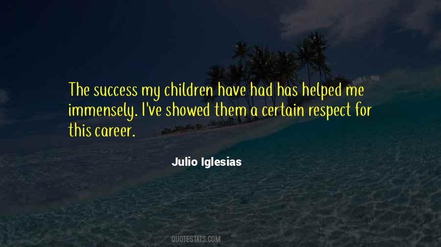 Julio Iglesias Quotes #383726