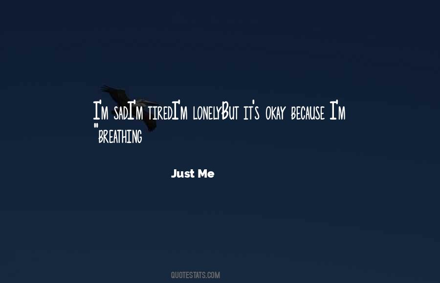 Just Me Quotes #1824617