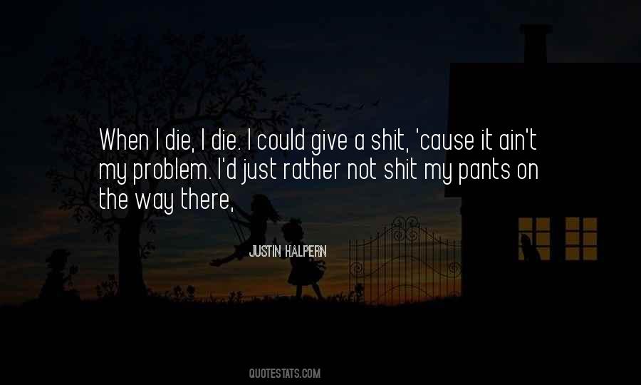 Justin Halpern Quotes #728150