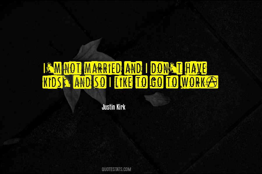 Justin Kirk Quotes #666337