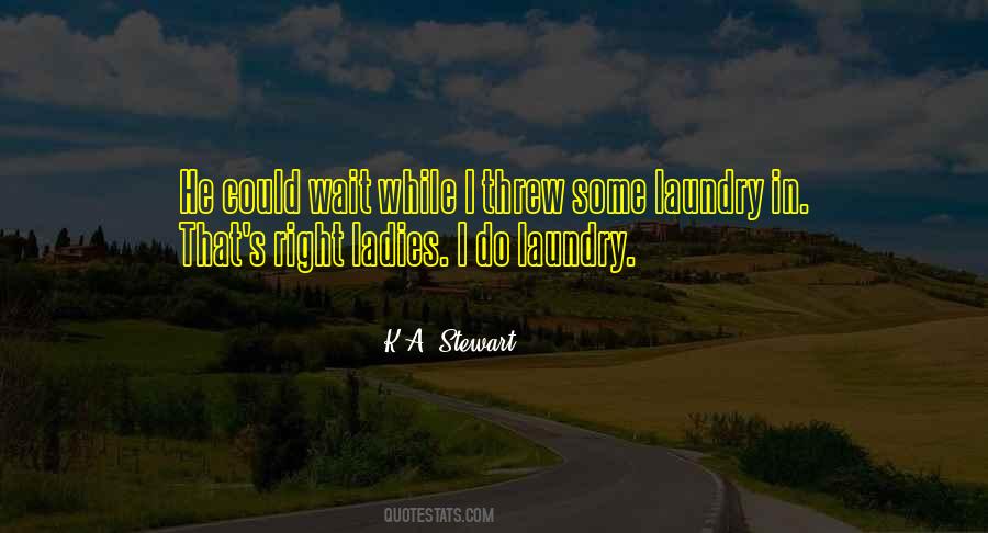 K.A. Stewart Quotes #879120