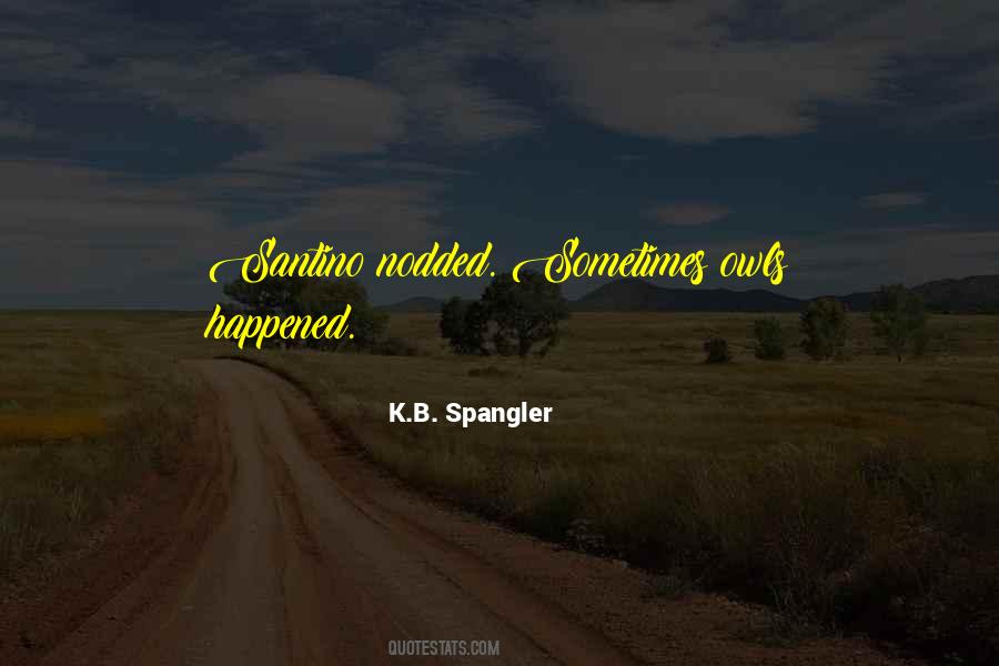 K.B. Spangler Quotes #651145