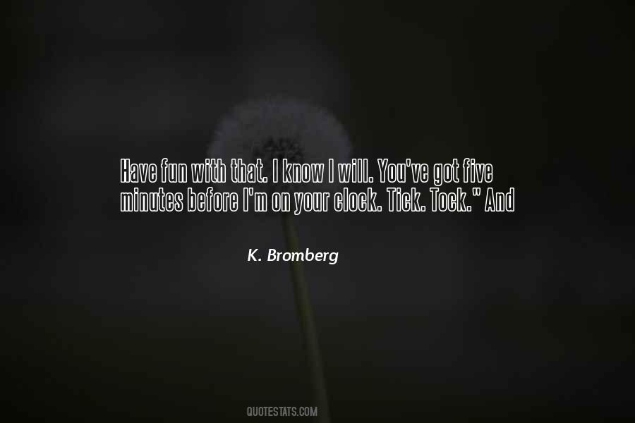 K. Bromberg Quotes #1097956