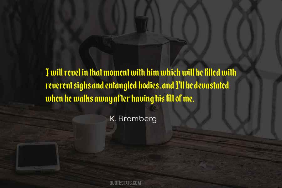 K. Bromberg Quotes #1179233