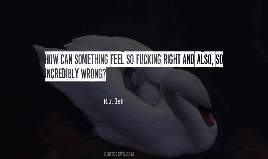 K.J. Bell Quotes #1268356