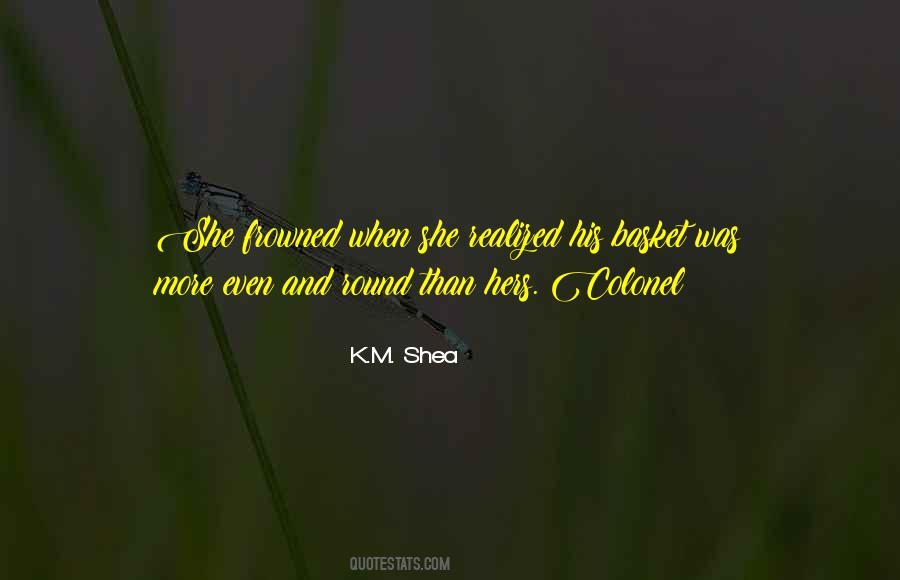 K.M. Shea Quotes #738547