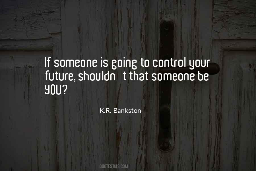 K.R. Bankston Quotes #949717