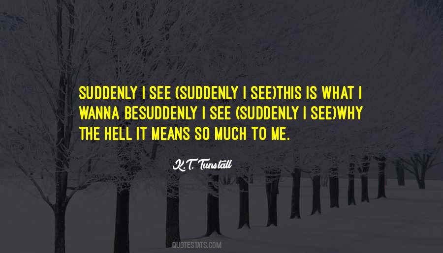 K.T. Tunstall Quotes #1336249 K.T. Tunstall Quotes #1336249
