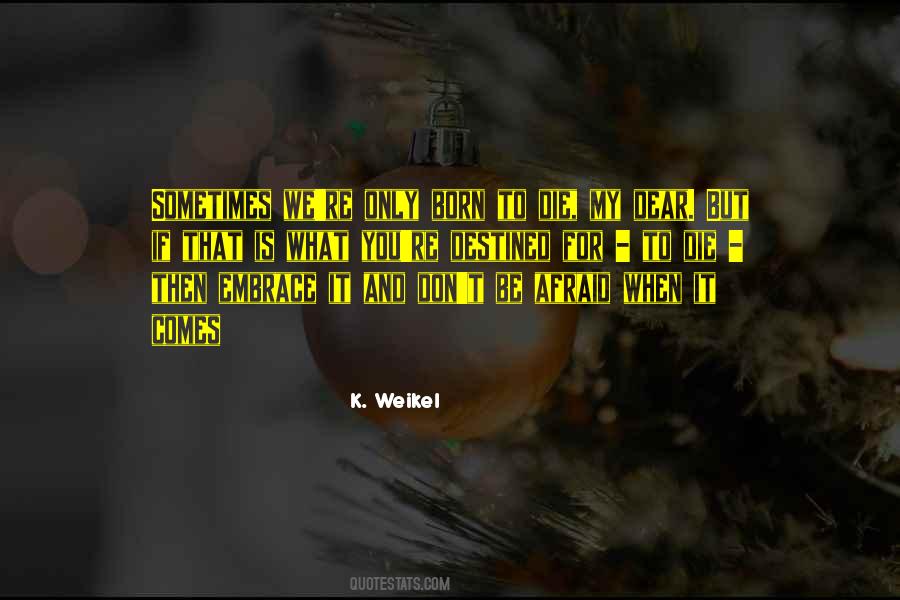 K. Weikel Quotes #528355