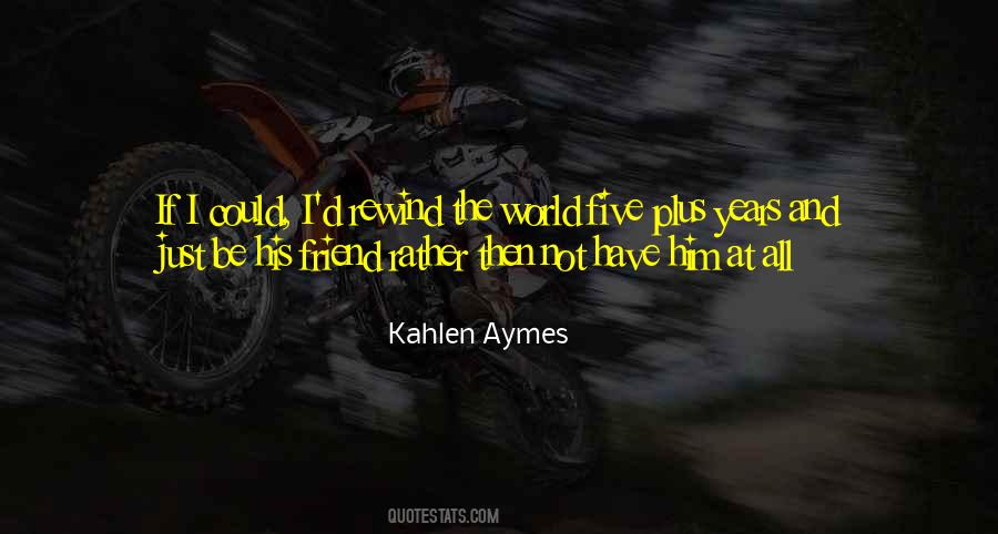 Kahlen Aymes Quotes #379766