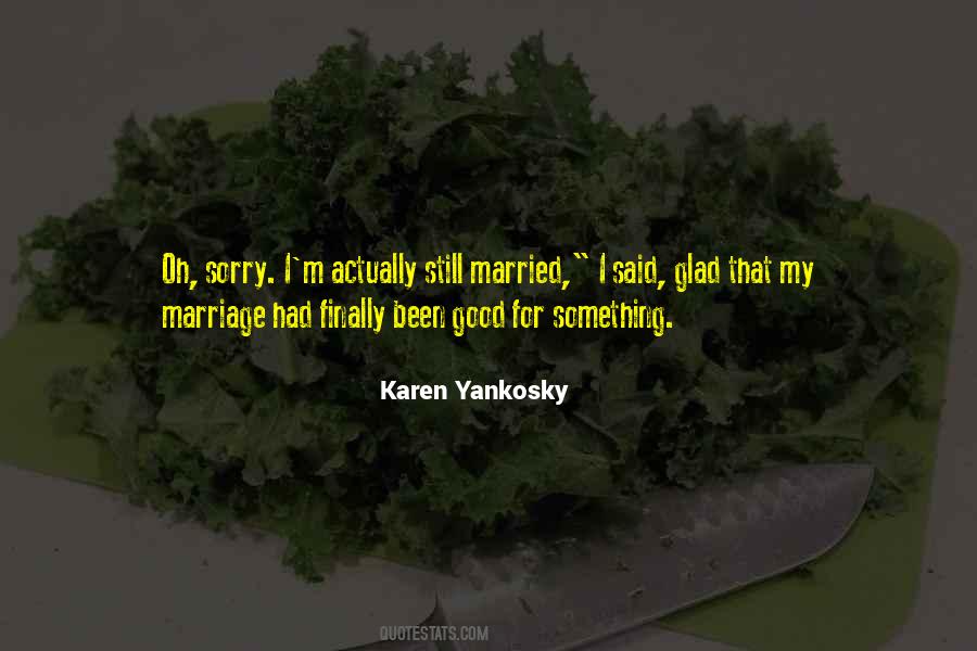 Karen Yankosky Quotes #1634752