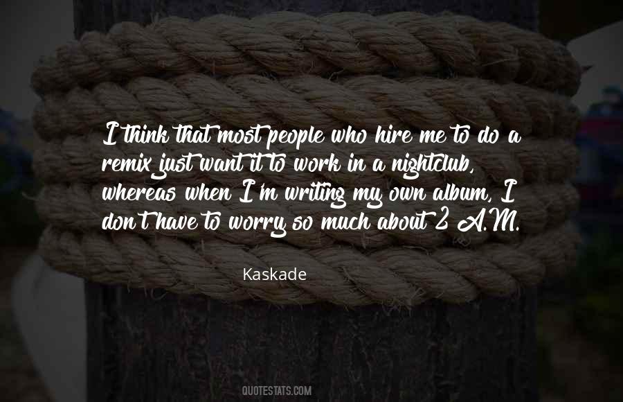 Kaskade Quotes #1649917