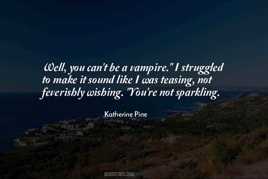 Katherine Pine Quotes #529649