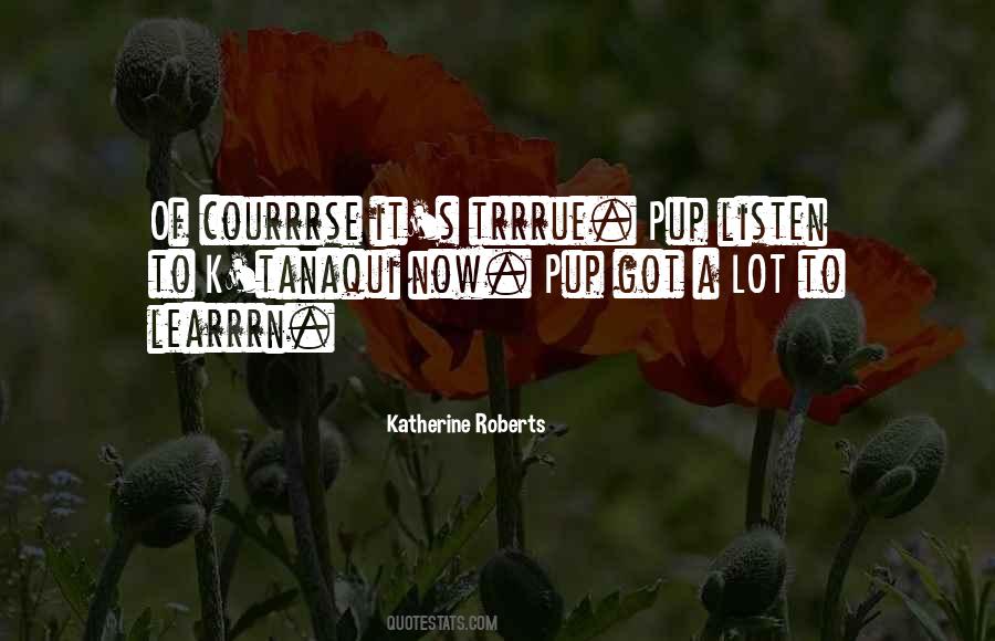 Katherine Roberts Quotes #1706538