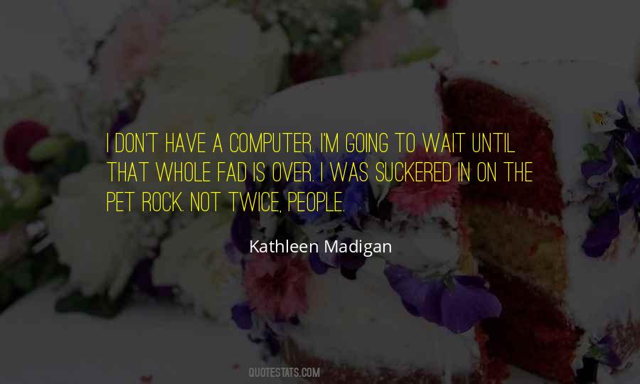 Kathleen Madigan Quotes #1068189