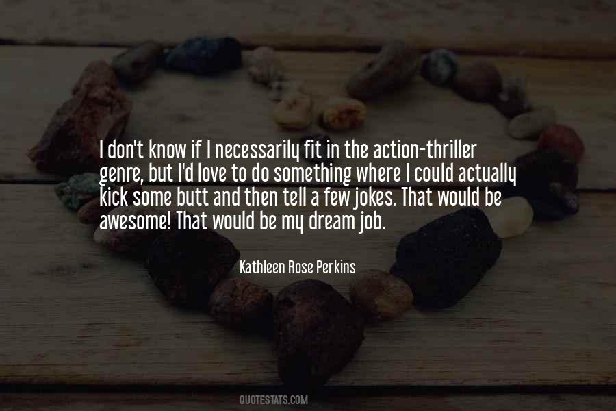 Kathleen Rose Perkins Quotes #906172