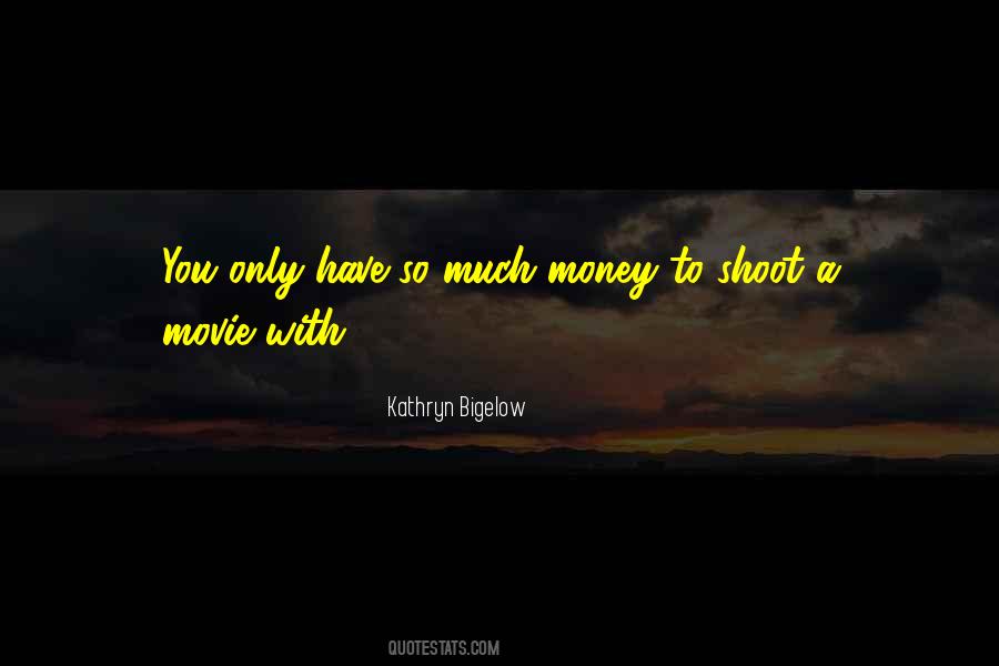 Kathryn Bigelow Quotes #1348991