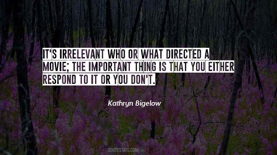 Kathryn Bigelow Quotes #1448076