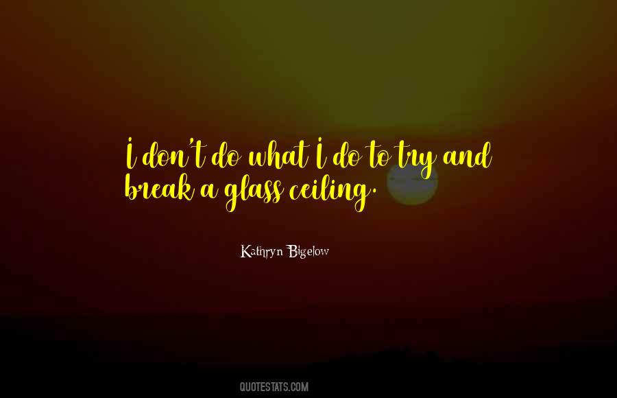 Kathryn Bigelow Quotes #1540367