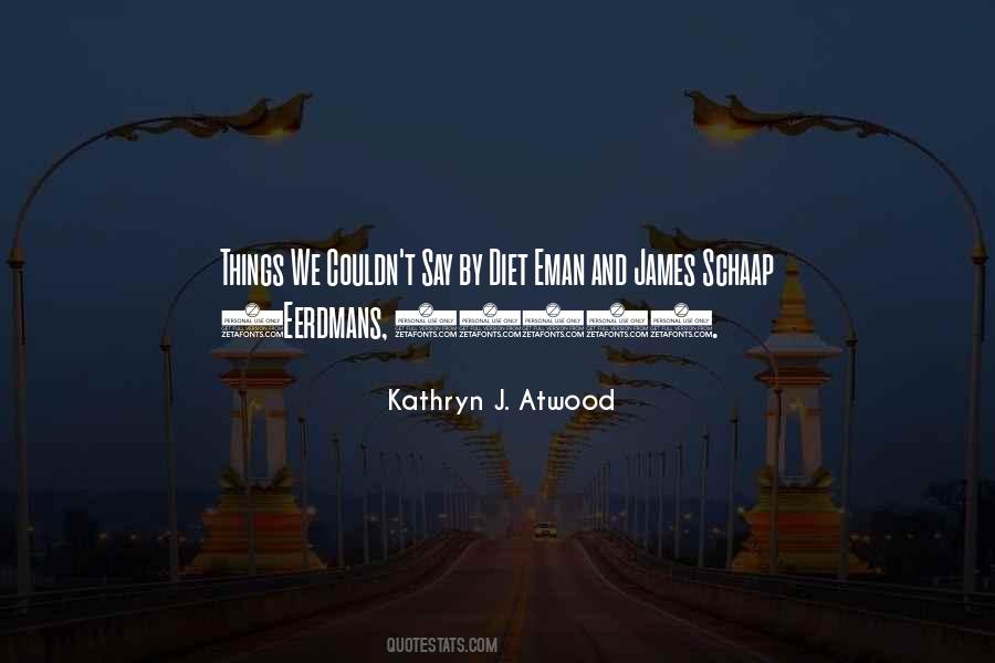 Kathryn J. Atwood Quotes #769727