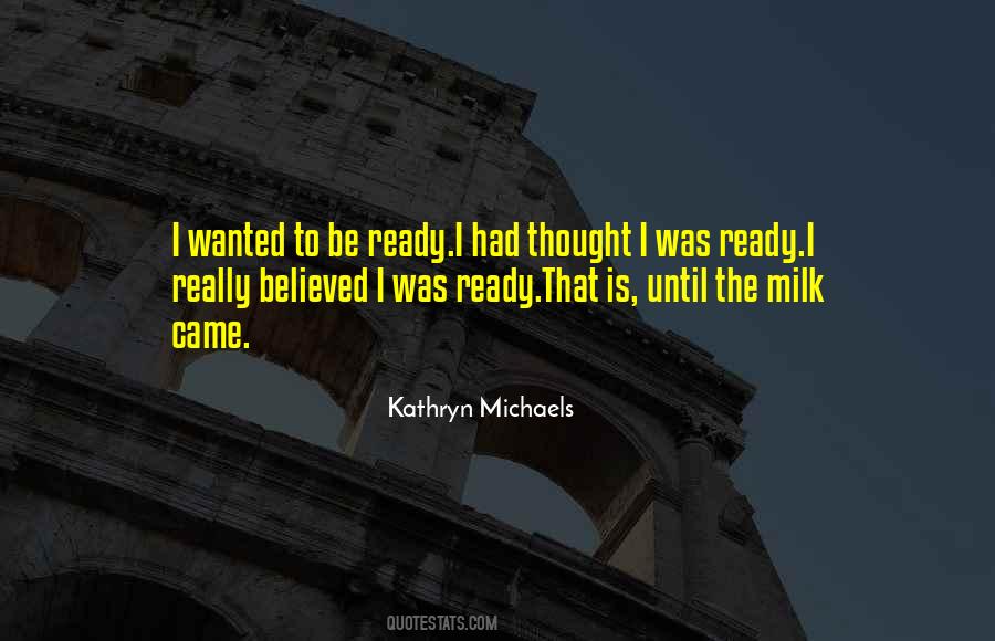 Kathryn Michaels Quotes #1228031