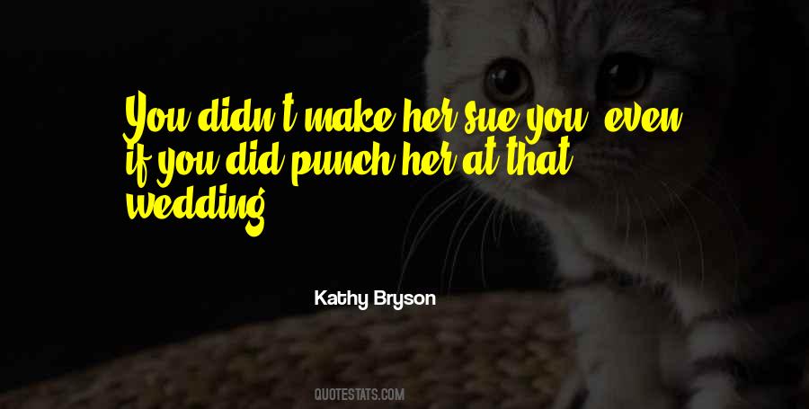Kathy Bryson Quotes #1348380