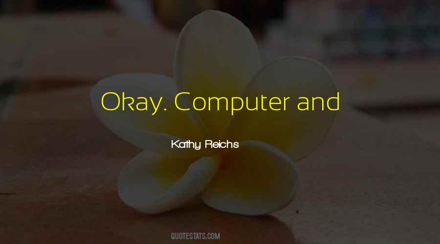 Kathy Reichs Quotes #1513971