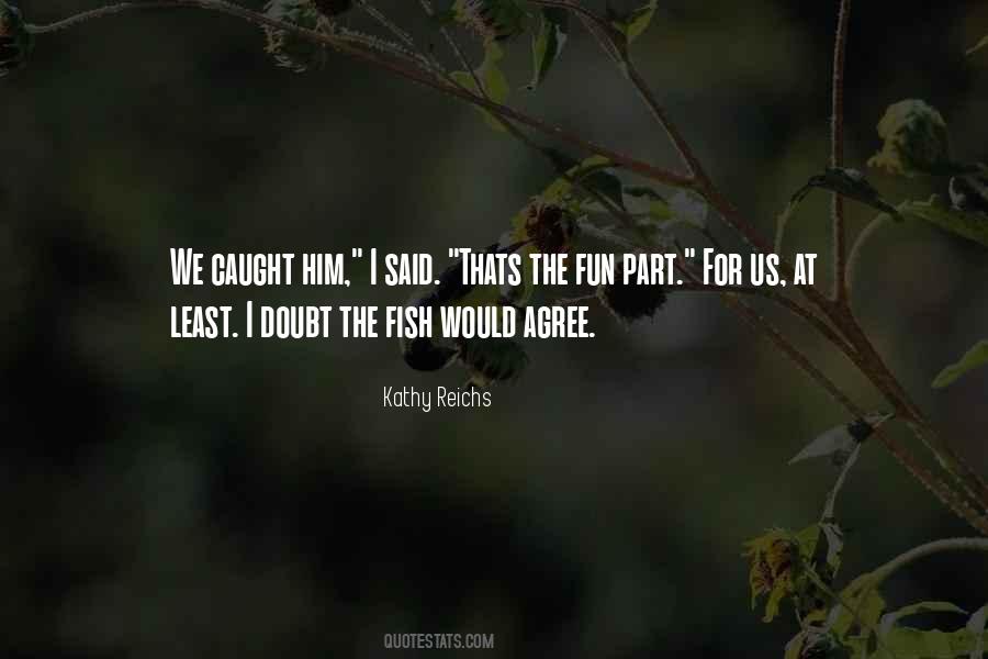Kathy Reichs Quotes #934456
