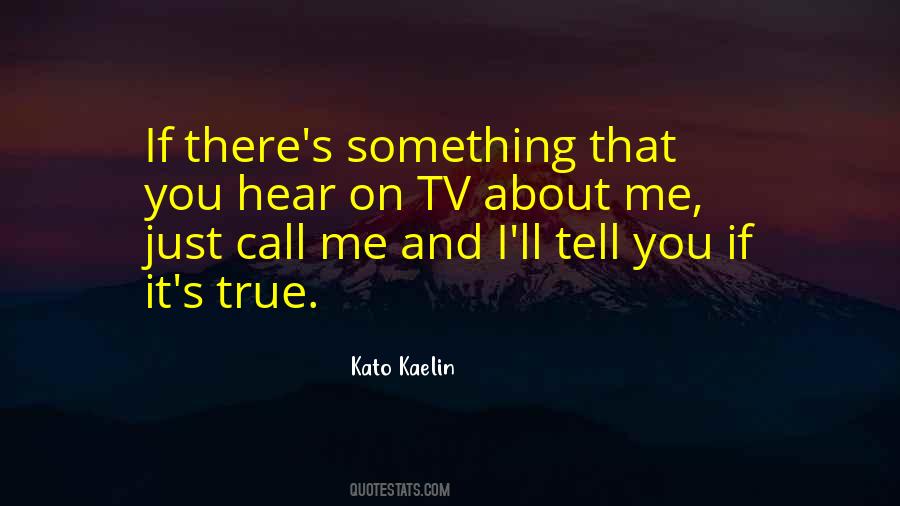 Kato Kaelin Quotes #1508520