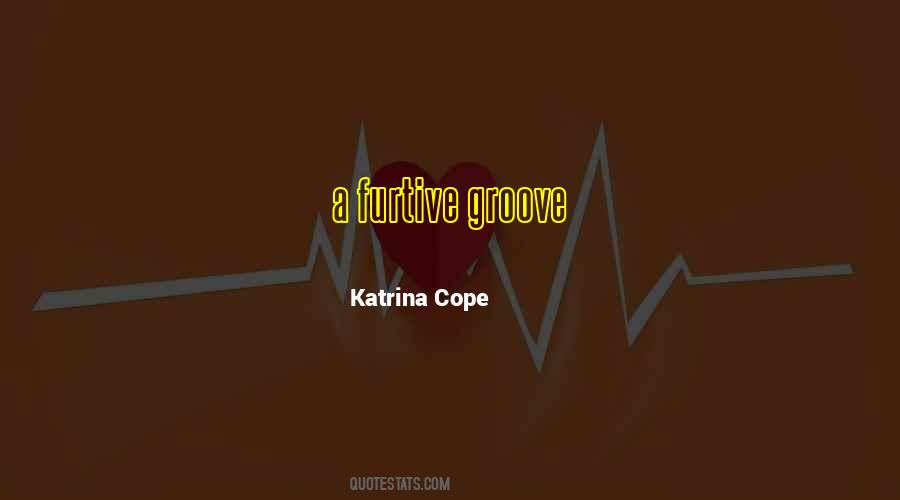 Katrina Cope Quotes #1725161