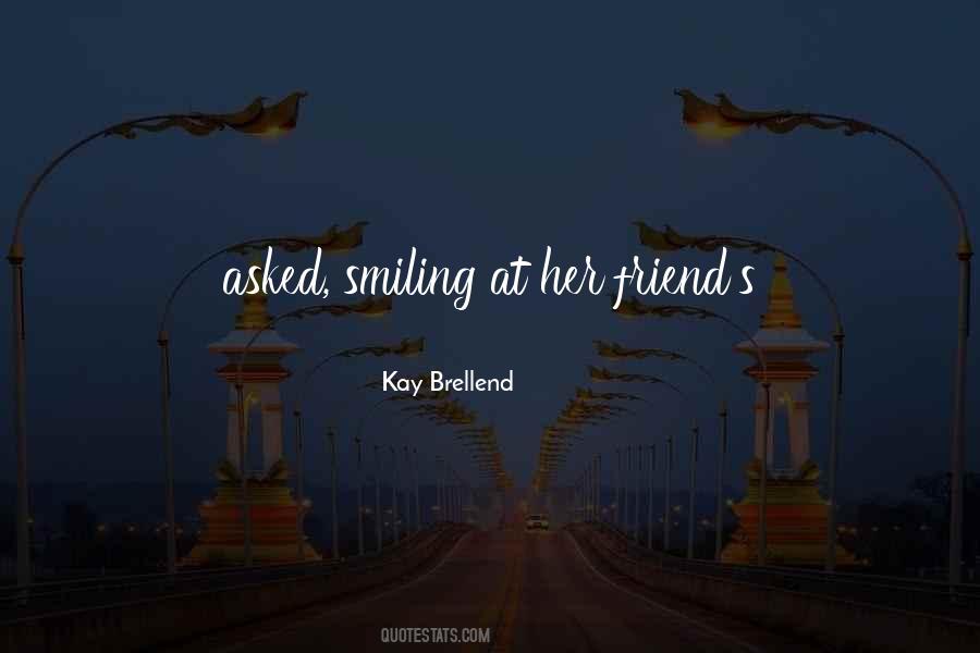 Kay Brellend Quotes #483586