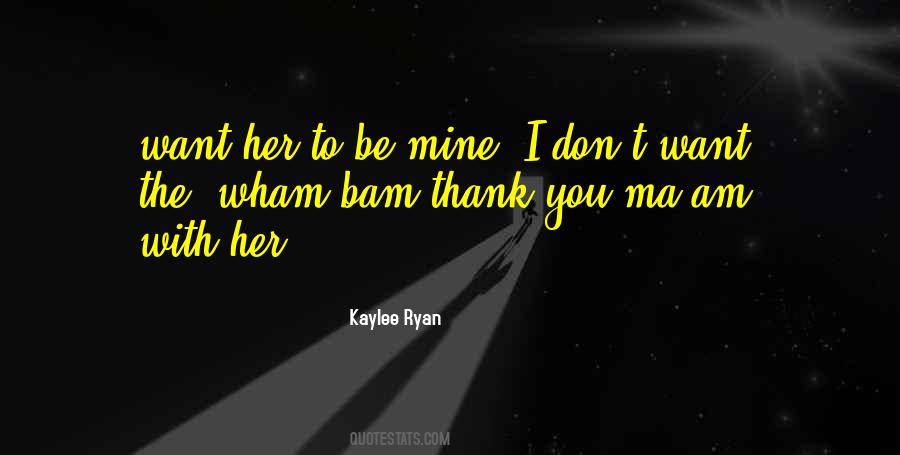 Kaylee Ryan Quotes #33190