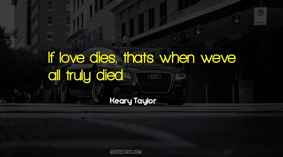 Keary Taylor Quotes #1304442