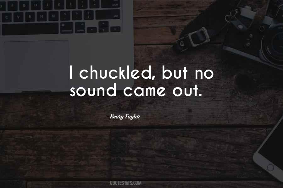 Keary Taylor Quotes #1359229