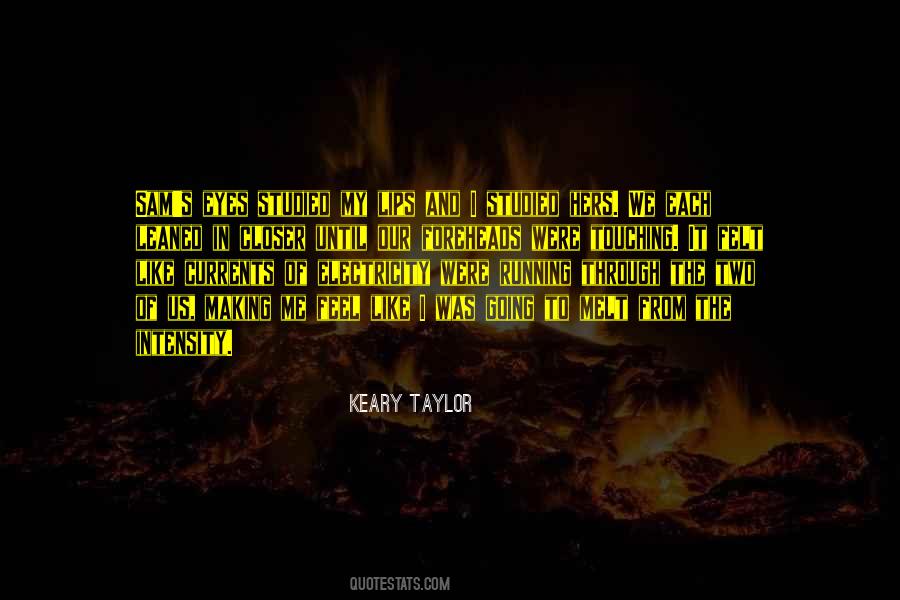 Keary Taylor Quotes #1432462